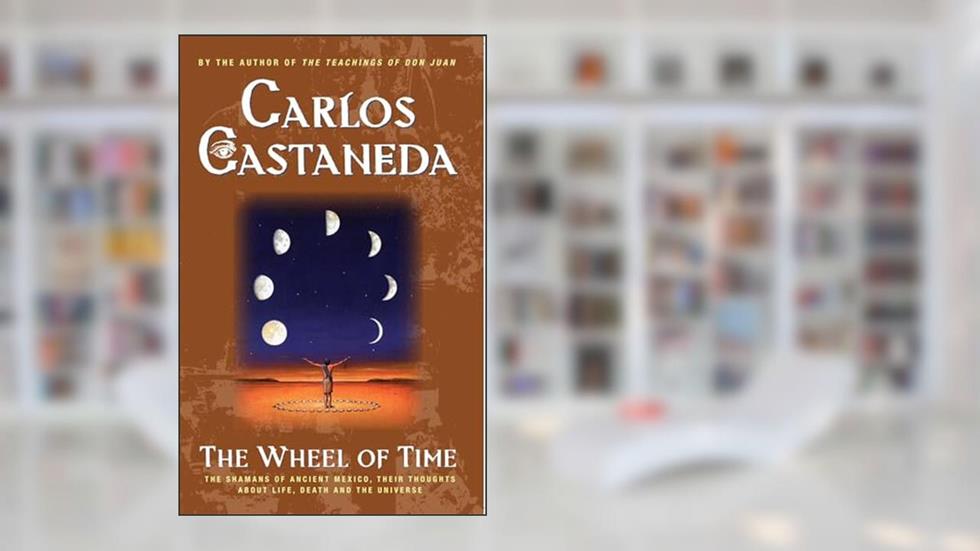The Wheel Of Time: The Shamans Of Mexico Their Thoughts About Life Death And The Universe, written by Carlos Castaneda