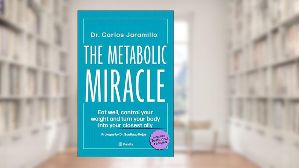 The Metabolic Miracle, written by Dr. Carlos Jaramillo