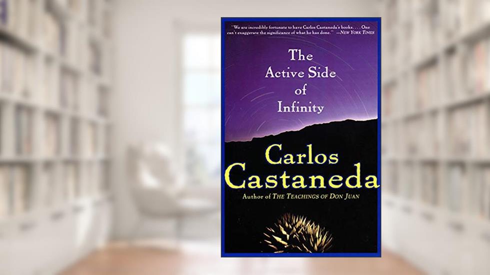 The Active Side of Infinity, written by Carlos Castaneda