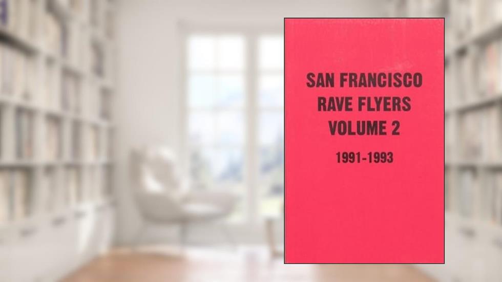 SF Rave Flyers 1991-1993 Volume 2, written by Dano Lepez