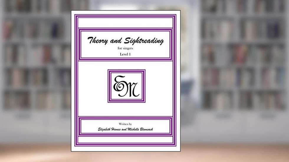Theory and Sightreading for Singers: Level 1, written by EM Music Publishing; Elizabeth Irene Hames; Michelle Anne Blumsack