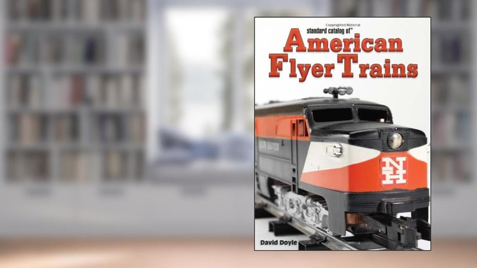 Standard Catalog of American Flyer Trains, written by David Doyle