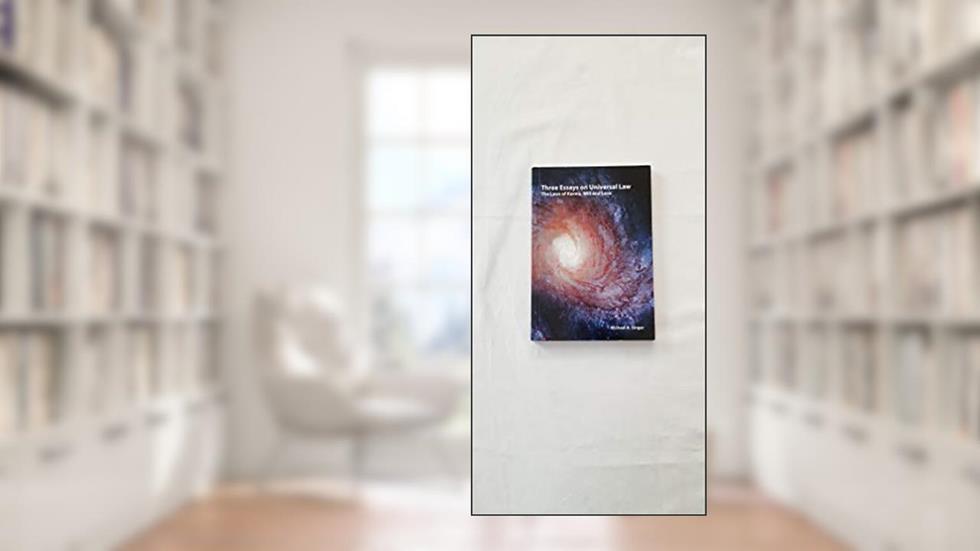 Three essays on universal law: The laws of Karma, will, and love, written by Michael A. Singer