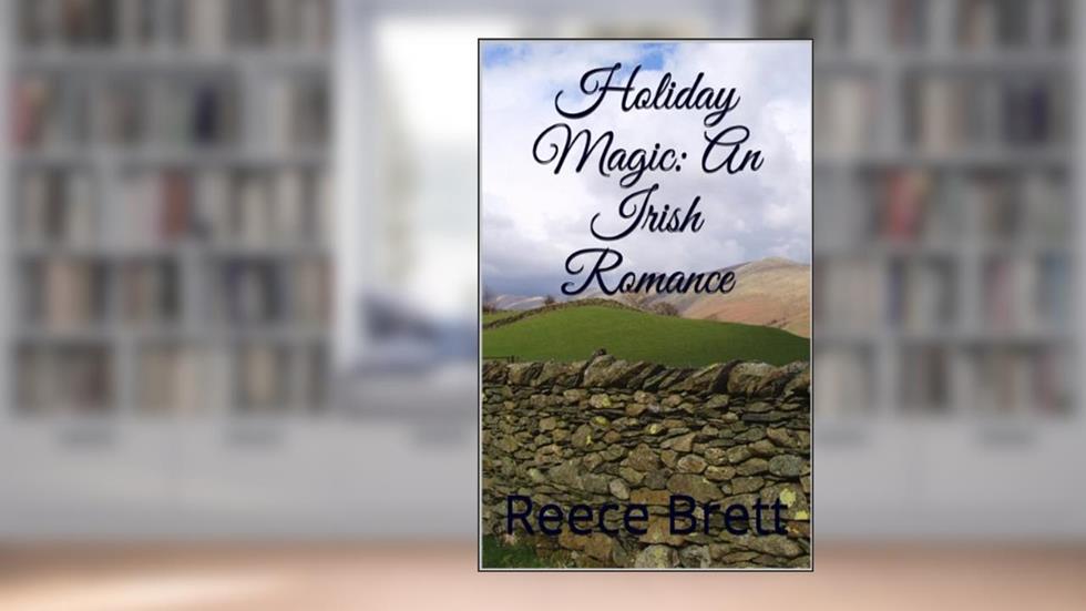 Holiday Magic: An Irish Romance, written by Reece Brett