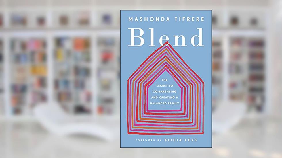 Blend: The Secret to Co-Parenting and Creating a Balanced Family, written by Mashonda Tifrere