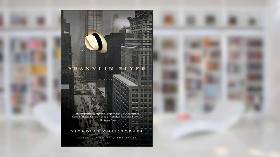 Franklin Flyer: A Novel, written by Nicholas Christopher