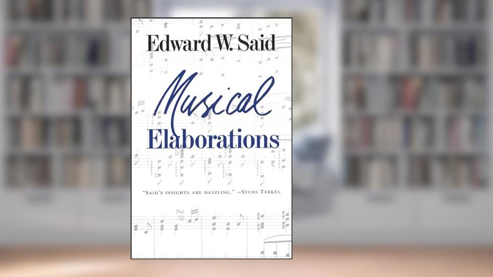 Musical Elaborations, written by Edward Said