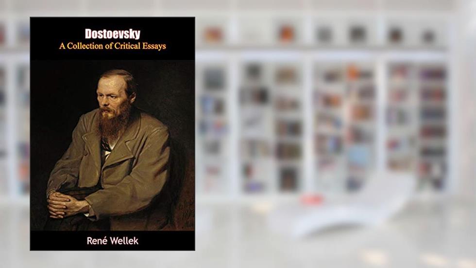 Dostoevsky: A Collection of Critical Essays, written by René Wellek