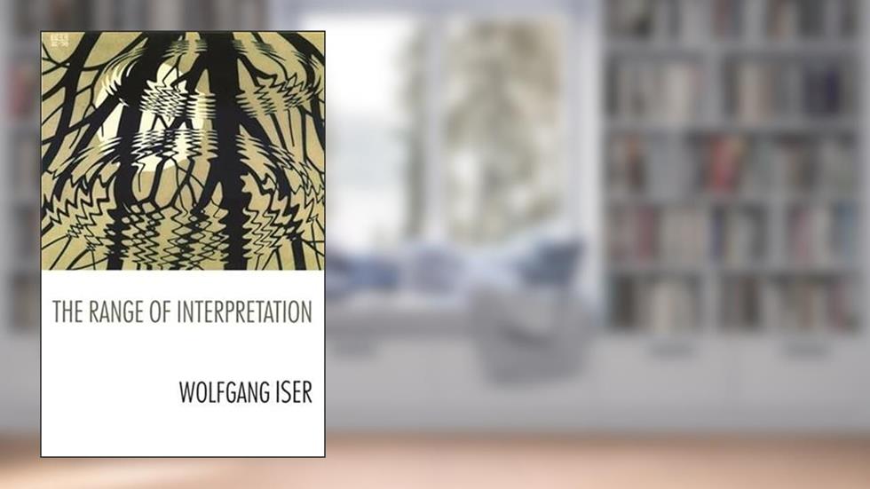 The Range of Interpretation, written by Wolfgang Iser