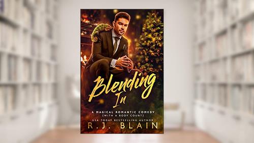 Cover from Blending In: A Magical Romantic Comedy (with a body count), written by R.J. Blain