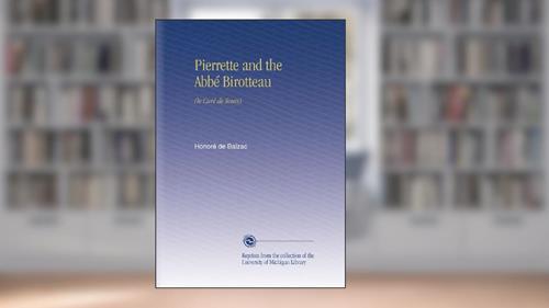 Cover from Pierrette and the Abbé Birotteau: (le Curé de Tours), written by Honoré de Balzac