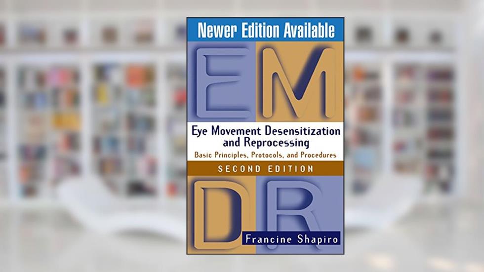 Eye Movement Desensitization and Reprocessing (EMDR): Basic Principles, Protocols, and Procedures, 2nd Edition, written by Francine Shapiro