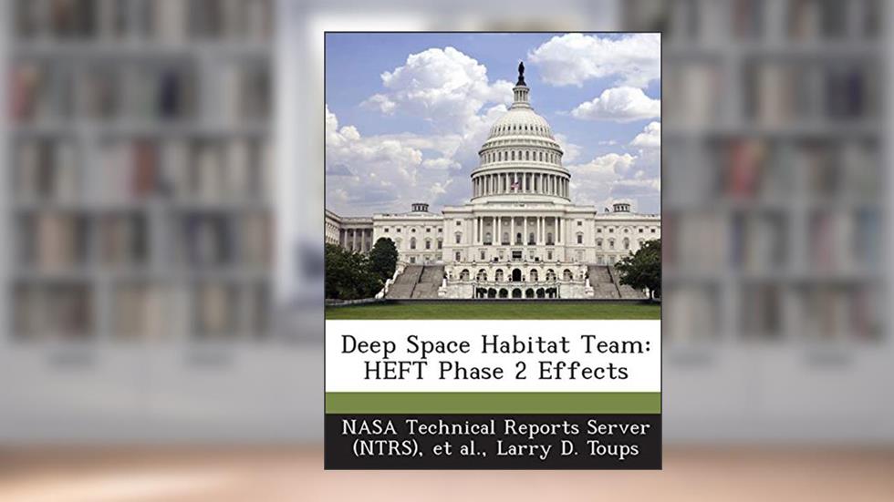 Deep Space Habitat Team: HEFT Phase 2 Effects, written by Larry D Toups