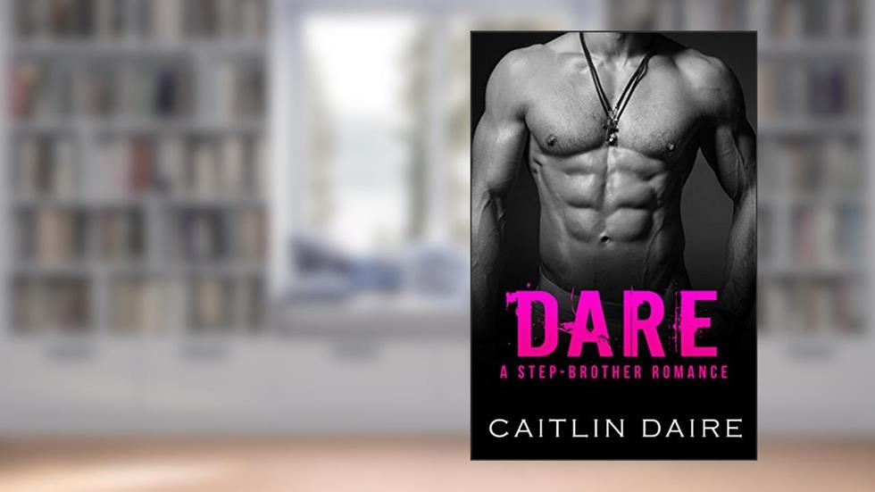 Dare: A Stepbrother Romance, written by Caitlin Daire