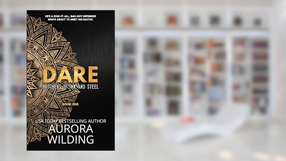 Dare (Brothers of Ink and Steel Book 1), written by Aurora Wilding; Allie Juliette Mousseau