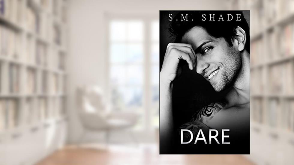 Dare (In Safe Hands Book 2), written by S.M. Shade