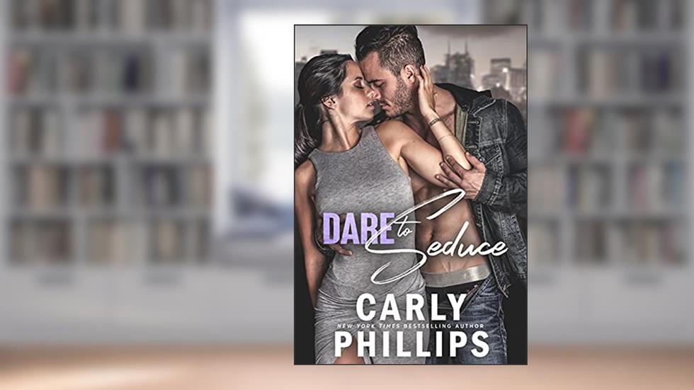 Dare to Seduce (Dare to Love Book 13), written by Carly Phillips