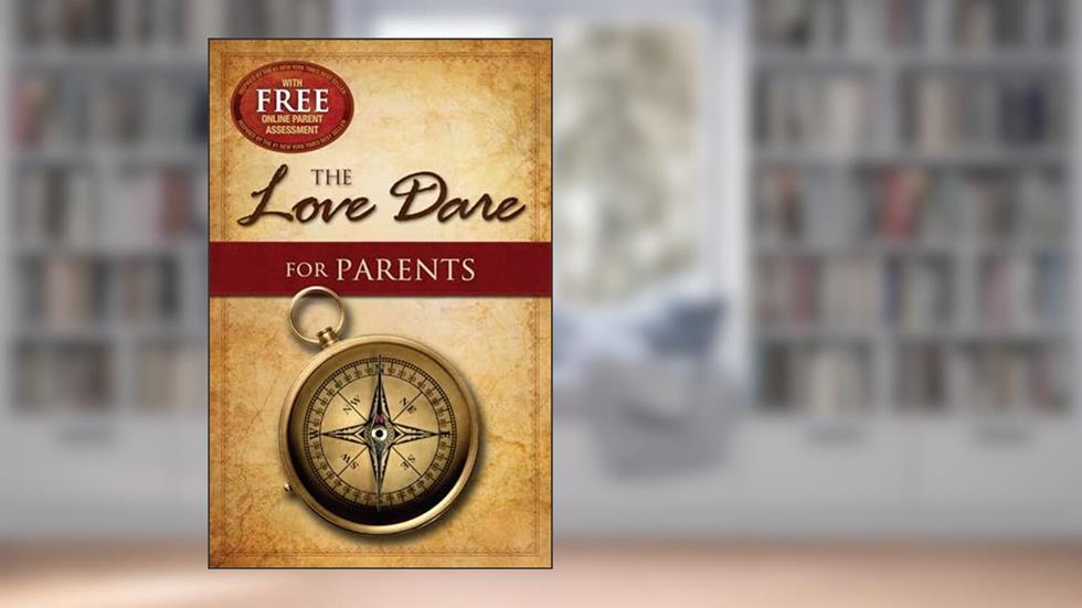 The Love Dare for Parents, written by Stephen Kendrick; Alex Kendrick