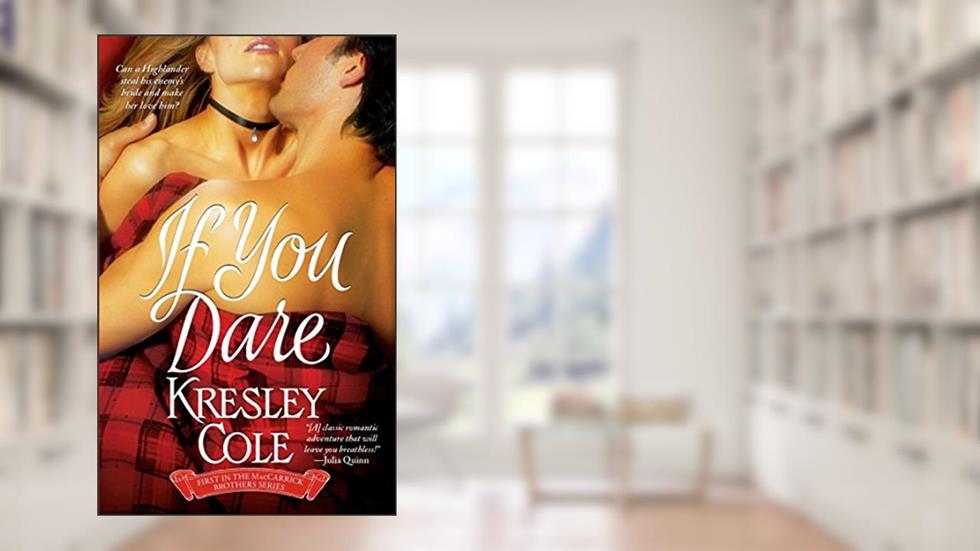 If You Dare (The MacCarrick Brothers Book 1), written by Kresley Cole