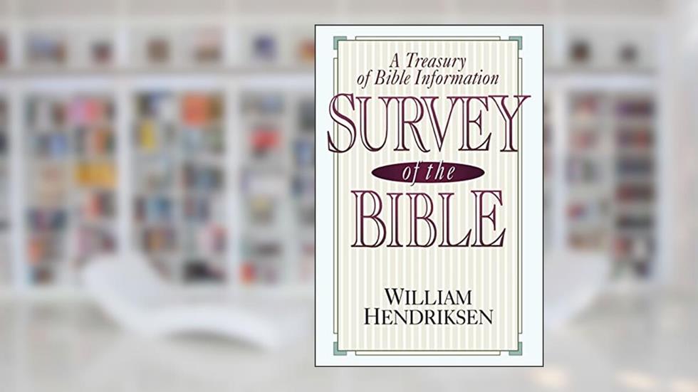 Survey of the Bible: A Treasury of Bible Information, written by William Hendriksen