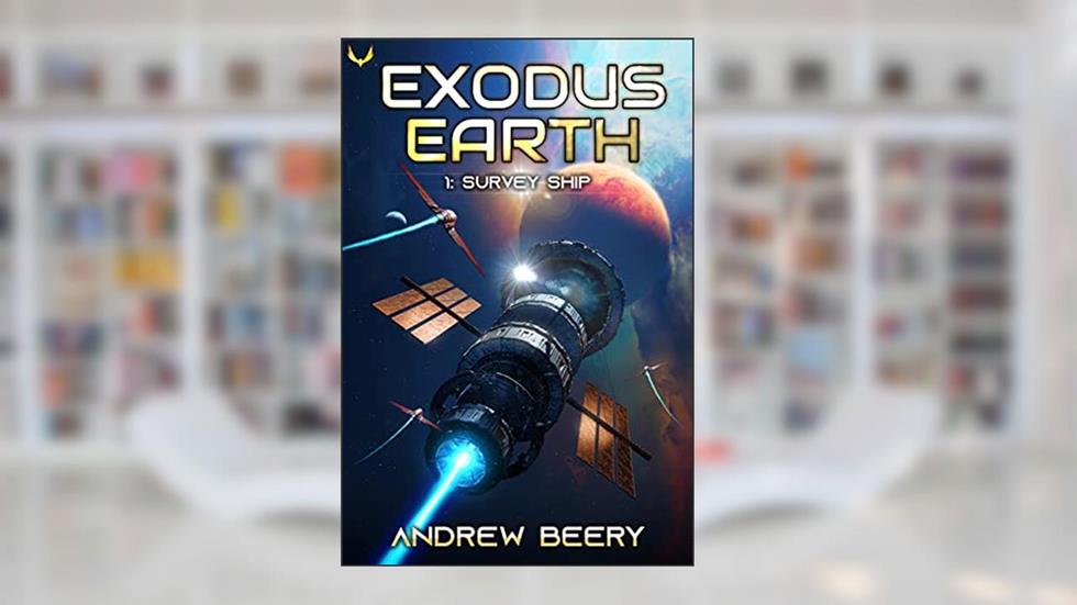 Survey Ship: A Military Sci-Fi Series (Exodus Earth Book 1), written by Andrew Beery