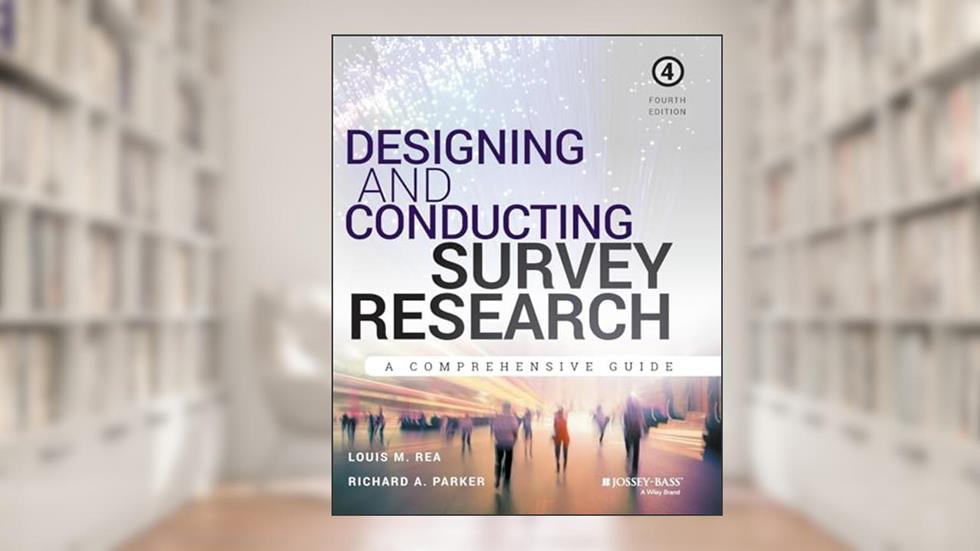 Designing and Conducting Survey Research: A Comprehensive Guide, written by Louis M. Rea; Richard A. Parker