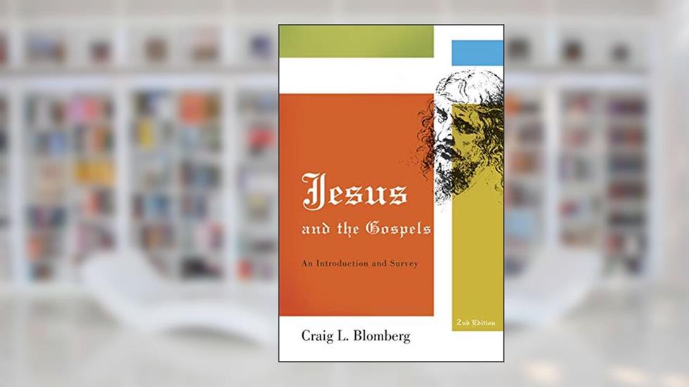 Jesus and the Gospels: An Introduction and Survey, Second Edition, written by Craig L. Blomberg