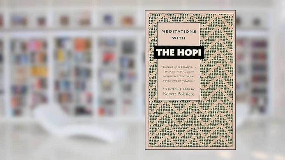 Meditations with the Hopi, written by Robert Boissiere