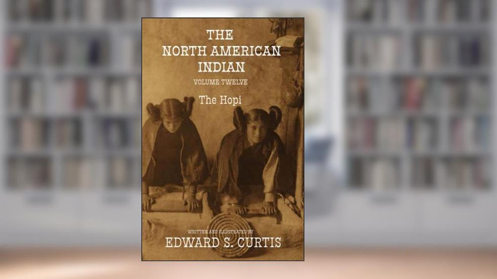 The North American Indian: Volume Twelve: The Hopi, written by Edward S. Curtis