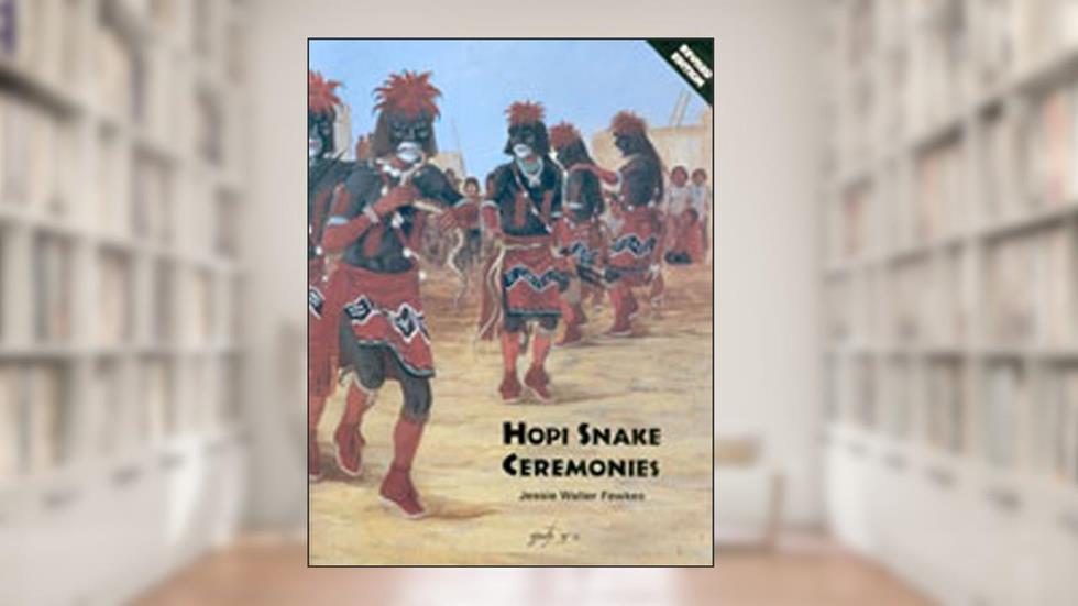 Hopi Snake Ceremonies, written by Jesse Walter Fewkes