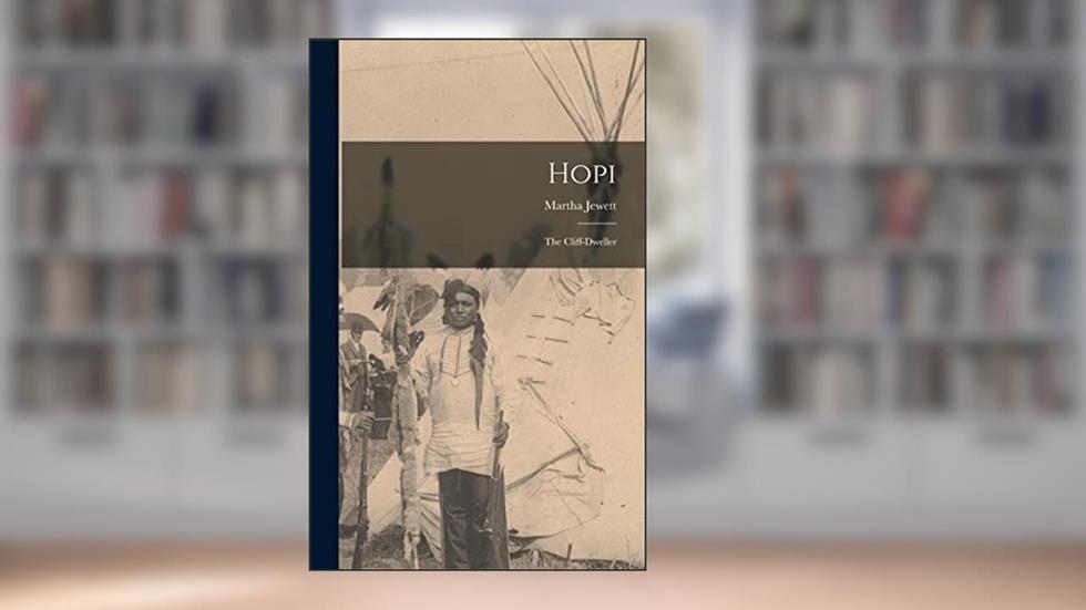 Hopi: The Cliff-Dweller, written by Martha Jewett