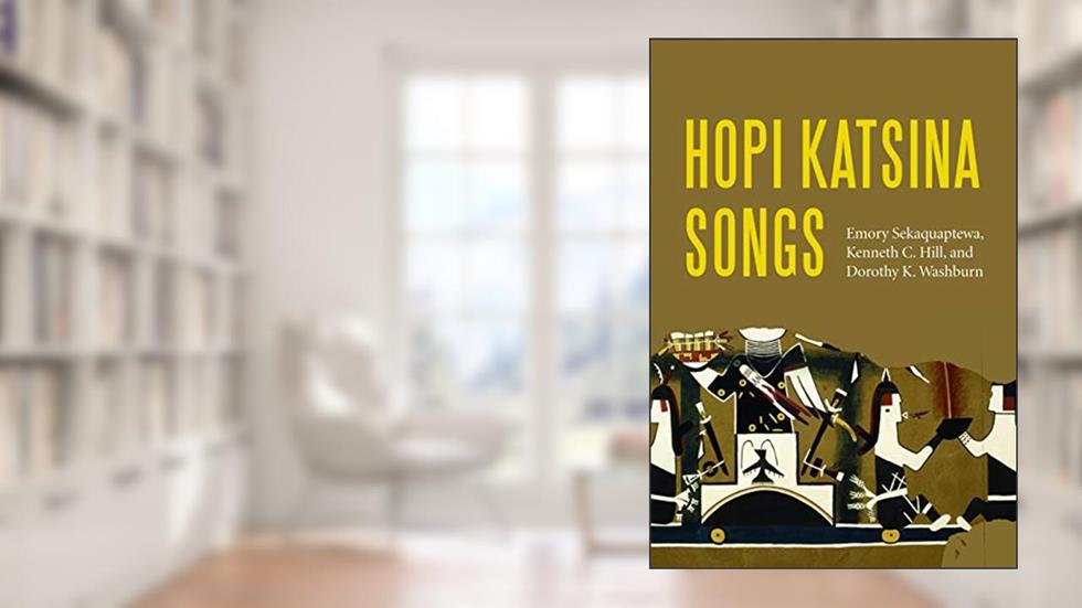 Hopi Katsina Songs, written by Emory Sekaquaptewa; Kenneth C. Hill; Dorothy K. Washburn