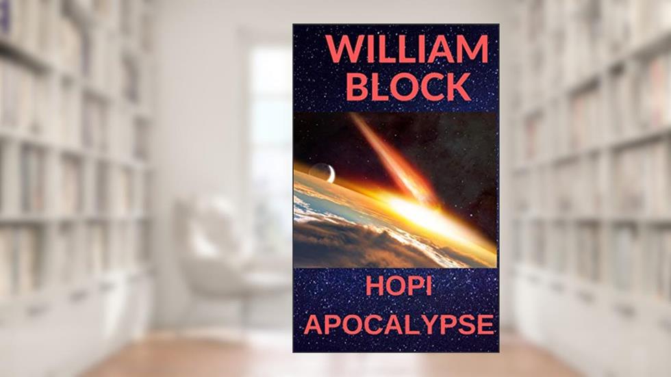 Hopi Apocalypse, written by William Block