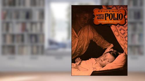Cover from The Battle Against Polio (Epidemic!), written by Stephanie True Peters