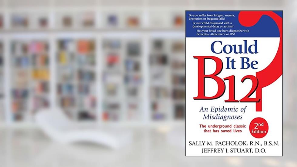 Could It Be B12?: An Epidemic of Misdiagnoses, written by Sally M Pacholok; Jeffrey J. Stuart
