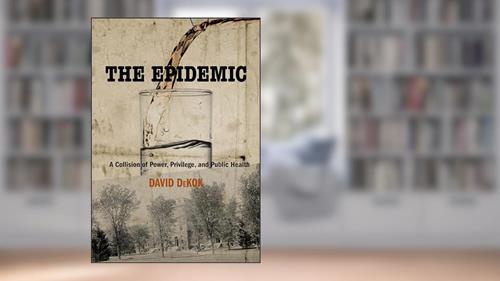 Cover from The Epidemic: A Collision Of Power, Privilege, And Public Health, written by David Dekok