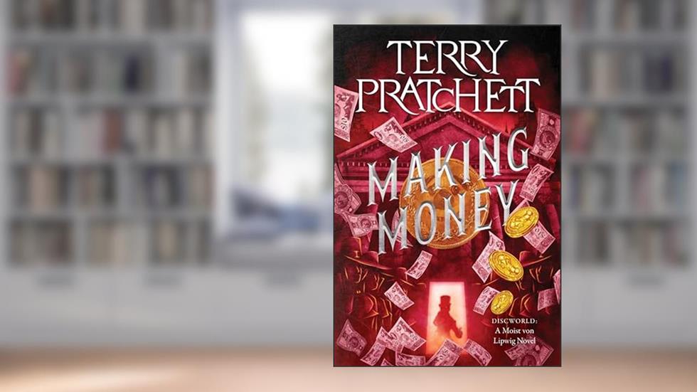 Making Money: A Discworld Novel, written by Terry Pratchett