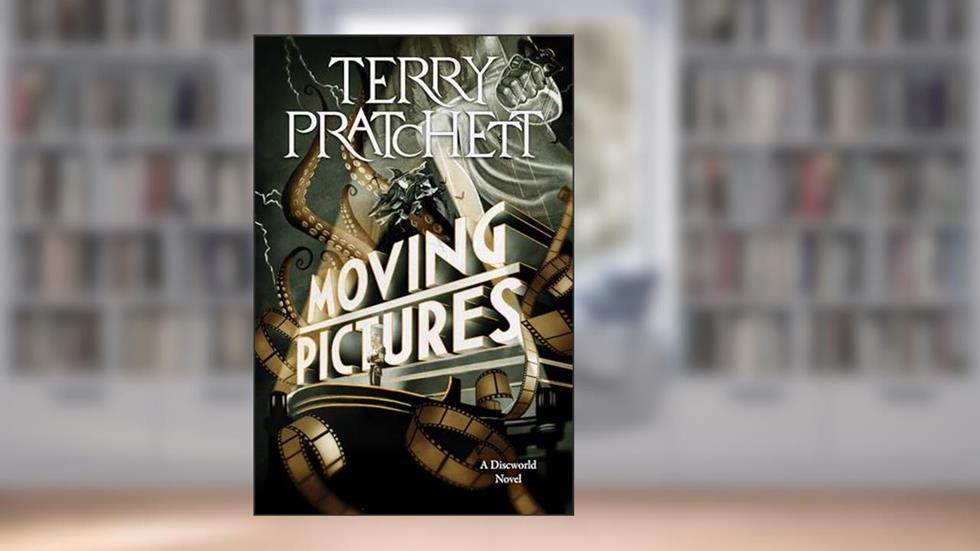 Moving Pictures: A Discworld Novel, written by Terry Pratchett