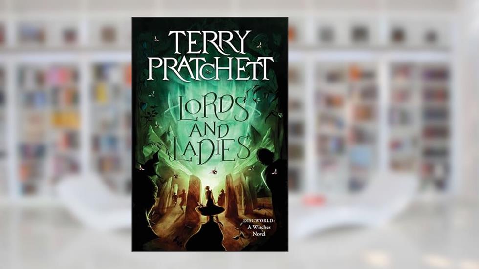 Lords and Ladies: A Discworld Novel, written by Terry Pratchett