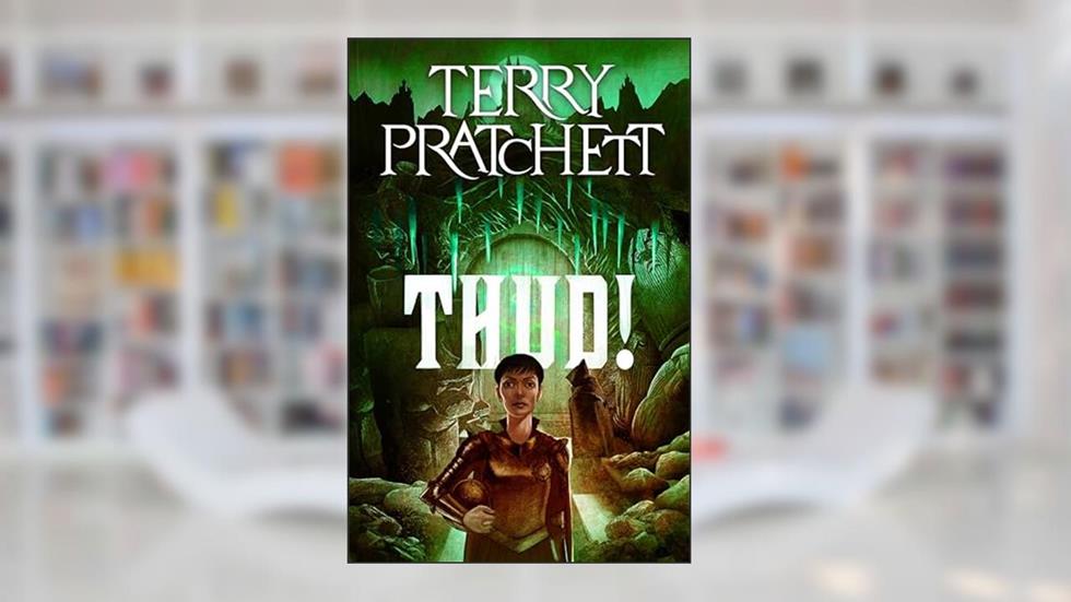 Thud!: A Discworld Novel, written by Terry Pratchett