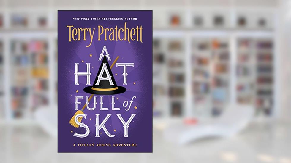 A Hat Full of Sky (Discworld Book 32), written by Terry Pratchett