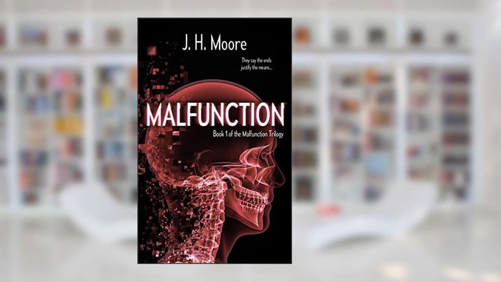Malfunction (The Malfunction Trilogy Book 1), written by J.H. Moore