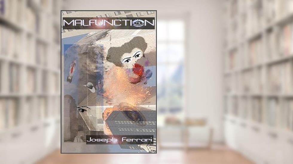 Malfunction, written by Joseph Ferrari