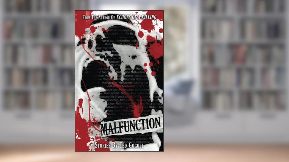 Malfunction, written by Ted Gogoll