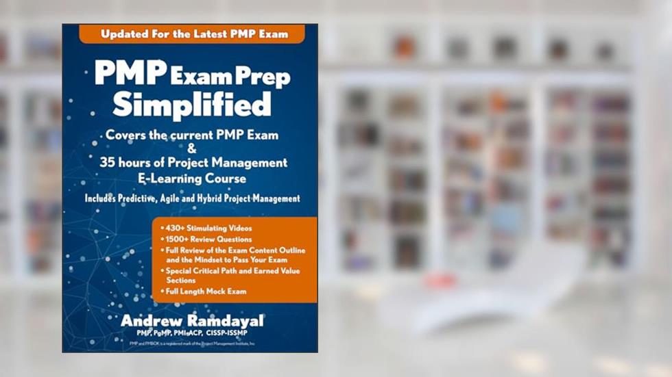 PMP Exam Prep Simplified: Covers the Current PMP Exam and Includes a 35 Hours of Project Management E-Learning Course, written by Andrew Ramdayal