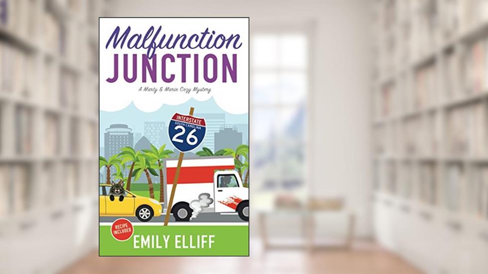Malfunction Junction (A Marty and Marie cozy Mystery), written by Emily Elliff