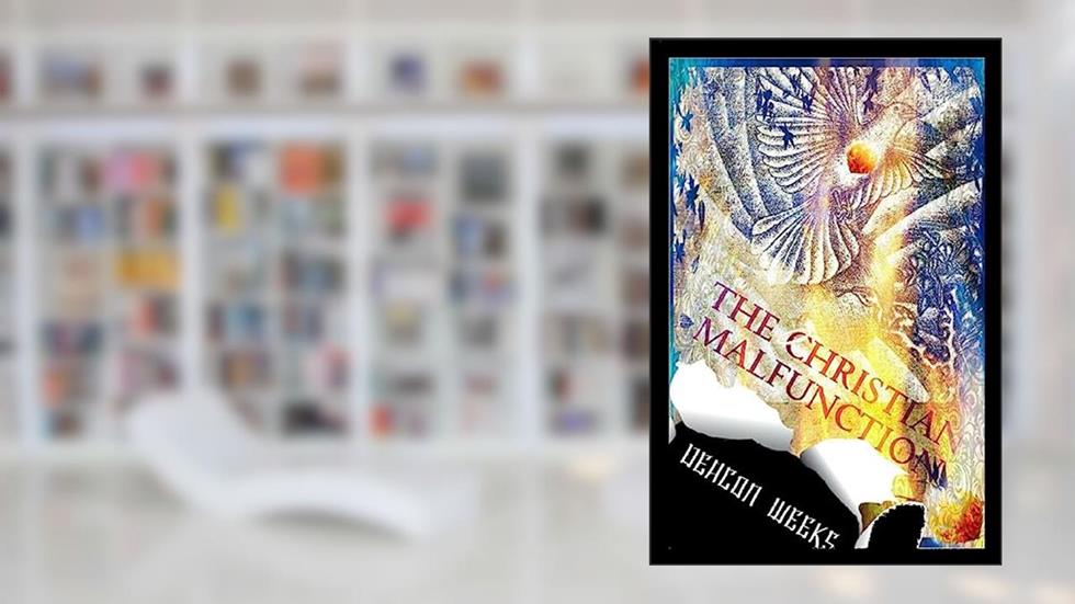 The Christian MalfunctioN: The eternal struggle between Christians and the world they inhabit, written by Deacon Weeks