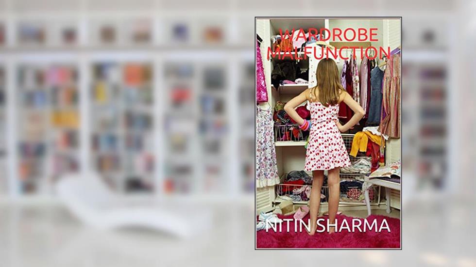 WARDROBE MALFUNCTION, written by NITIN SHARMA