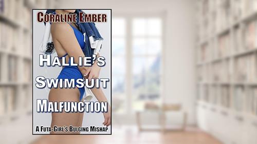 Cover from Hallie's Swimsuit Malfunction: A Bulging Futa-Girl Mishap (A Futa-Girl's Huge Secret Book 2), written by Coraline Ember