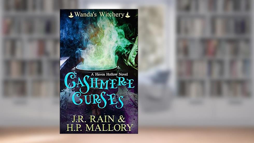 Cashmere Curses: A Paranormal Women's Fiction Novel: (Wanda's Witchery) (Haven Hollow Book 2), written by J.R. Rain; H.P. Mallory